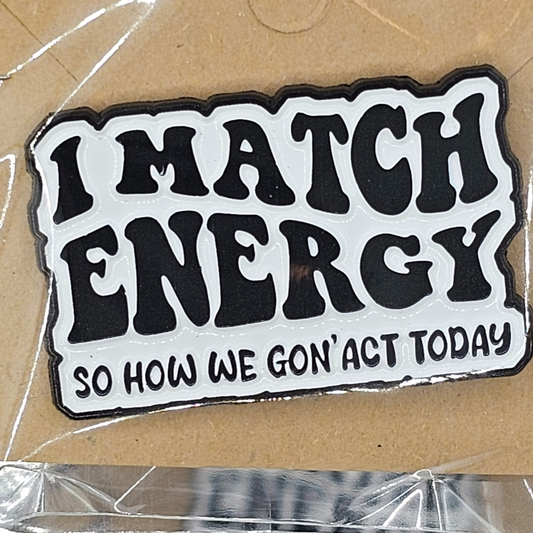 I Match Energy" Attitude Enamel Pin – So How We Gon’ Act Today?